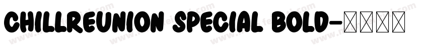 ChillReunion Special Bold字体转换